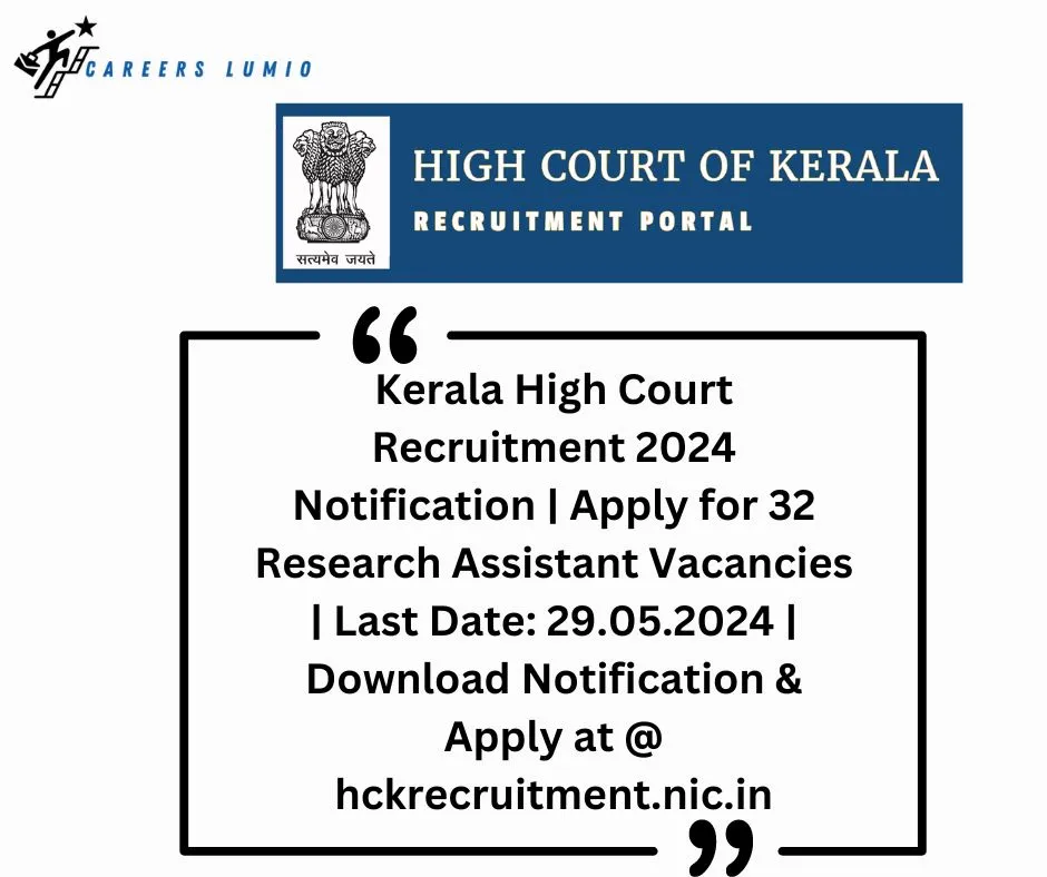 Kerala High Court Recruitment 2024 Notification |  Apply for 32  Research Assistant  Vacancies | Last Date: 29.05.2024 | Download Notification & Apply at @ hckrecruitment.nic.in