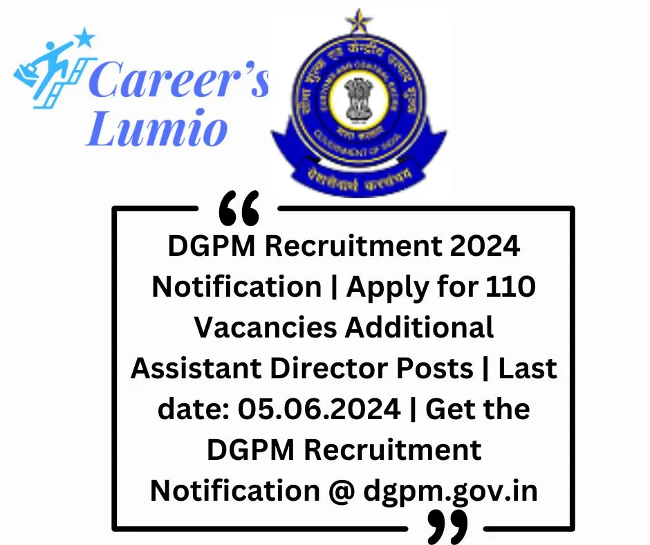 DGPM Recruitment 2024 Notification | Apply for 110 Vacancies Additional Assistant Director Posts | Last date: 05.06.2024 | Get the DGPM Recruitment Notification @ dgpm.gov.in