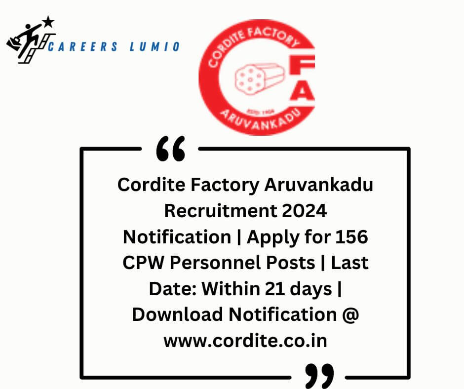 Cordite Factory Aruvankadu Recruitment 2024 Notification  | Apply for 156 CPW Personnel Posts  | Last Date: Within 21 days | Download Notification @ www.cordite.co.in