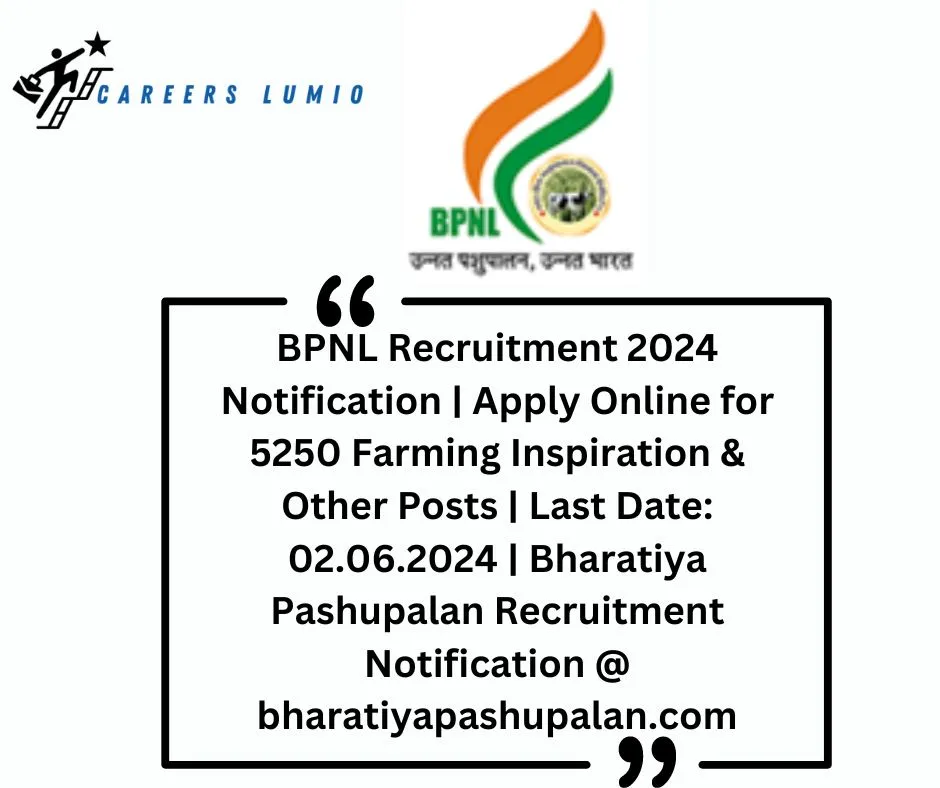 BPNL Recruitment 2024 Notification | Apply Online for 5250 Farming Inspiration & Other Posts  | Last Date: 02.06.2024 | Bharatiya Pashupalan Recruitment Notification @ bharatiyapashupalan.com