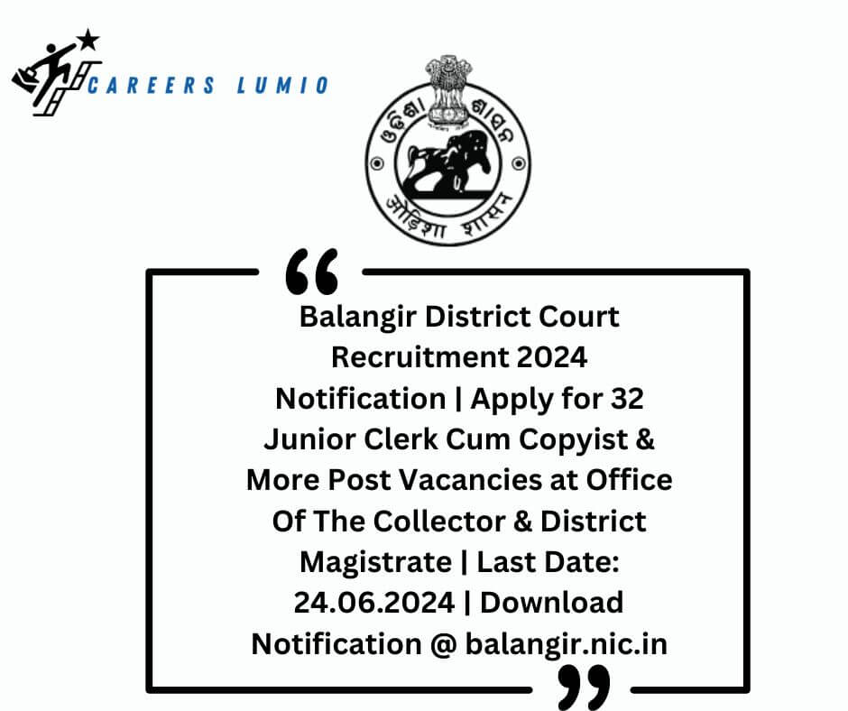 Balangir District Court Recruitment 2024 Notification  | Apply for 32 Junior Clerk Cum Copyist & More Post  Vacancies at Office Of The Collector & District Magistrate | Last Date: 24.06.2024 | Download Notification @ balangir.nic.in