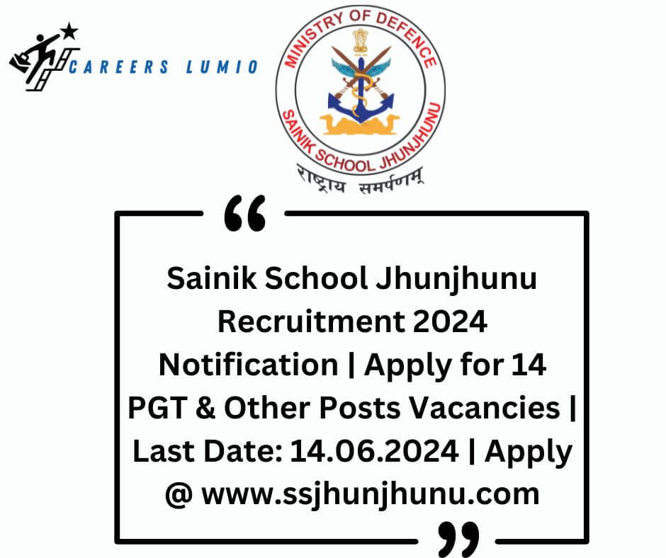 Sainik School Jhunjhunu Recruitment 2024 Notification | Apply for 14   PGT & Other Posts  Vacancies | Last Date: 14.06.2024 | Apply @ www.ssjhunjhunu.com