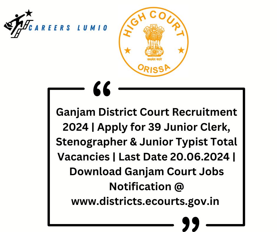 Ganjam District Court Recruitment 2024 Notification | Apply for 39 Junior Clerk, Stenographer & Junior Typist Total Vacancies  | Last Date 20.06.2024 | Download Ganjam Court Jobs Notification @ www.districts.ecourts.gov.in 