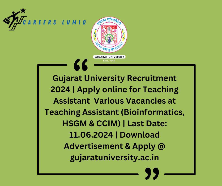 Gujarat University Recruitment 2024 Notification  | Apply online for  Teaching Assistant  Various Vacancies  at Teaching Assistant (Bioinformatics, HSGM & CCIM) | Last Date: 11.06.2024 | Download Advertisement & Apply @ gujaratuniversity.ac.in