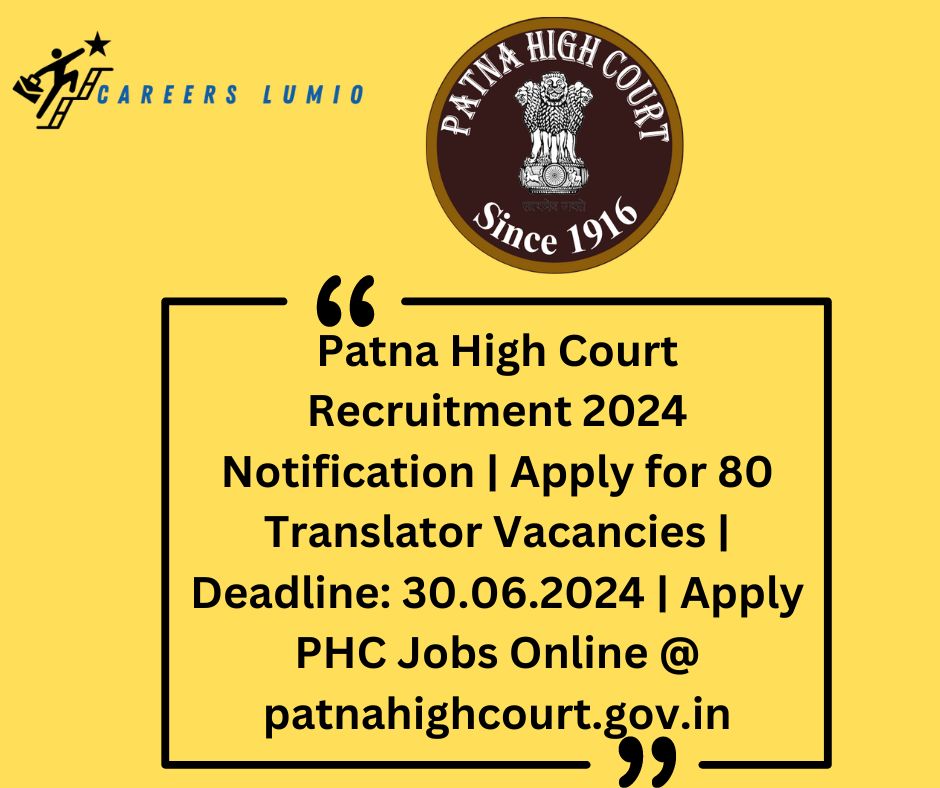 Patna High Court Recruitment 2024 Notification  | Apply for 80 Translator Vacancies | Deadline: 30.06.2024 | Apply PHC Jobs Online @ patnahighcourt.gov.in