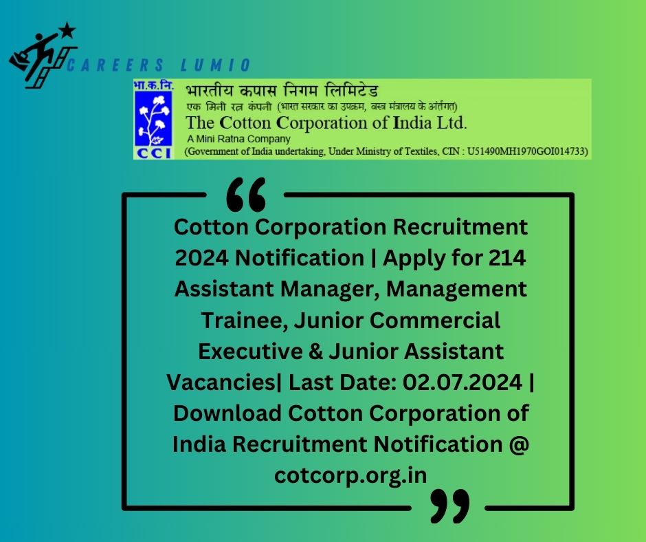 Cotton Corporation Recruitment 2024 Notification  | Apply for 214 Assistant Manager, Management Trainee, Junior Commercial Executive & Junior Assistant  Vacancies| Last Date: 02.07.2024 | Download Cotton Corporation of India Recruitment Notification @ cotcorp.org.in