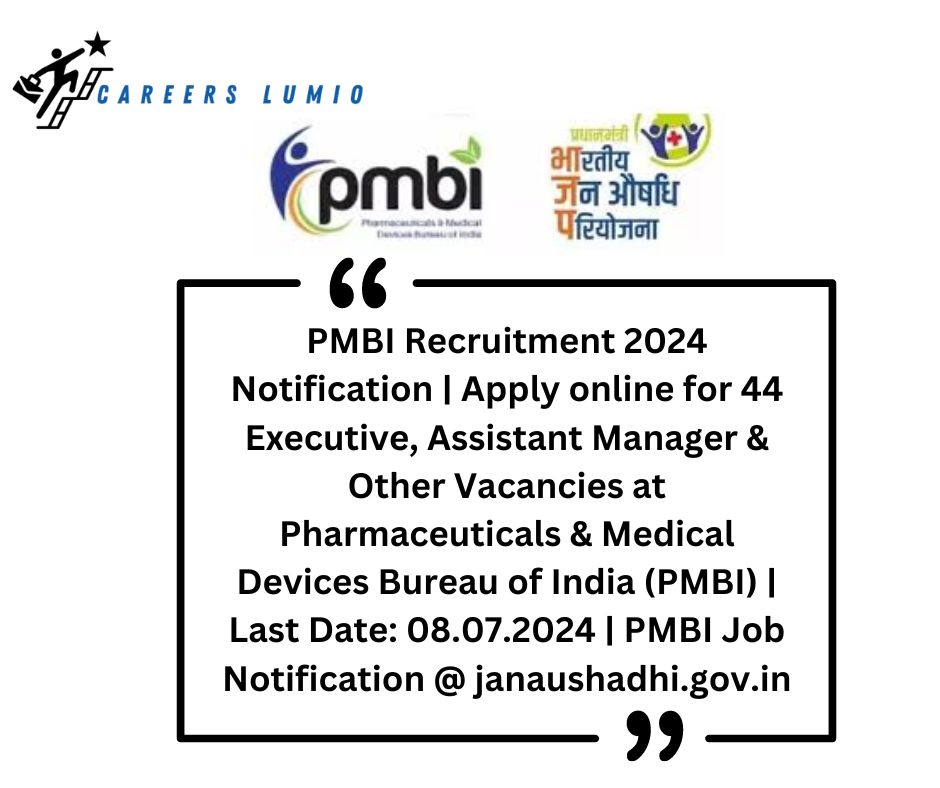 PMBI Recruitment  2024 Notification | Apply online for 44 Executive, Assistant Manager & Other Vacancies at Pharmaceuticals & Medical Devices Bureau of India (PMBI) | Last Date: 08.07.2024 | PMBI Job Notification @ janaushadhi.gov.in