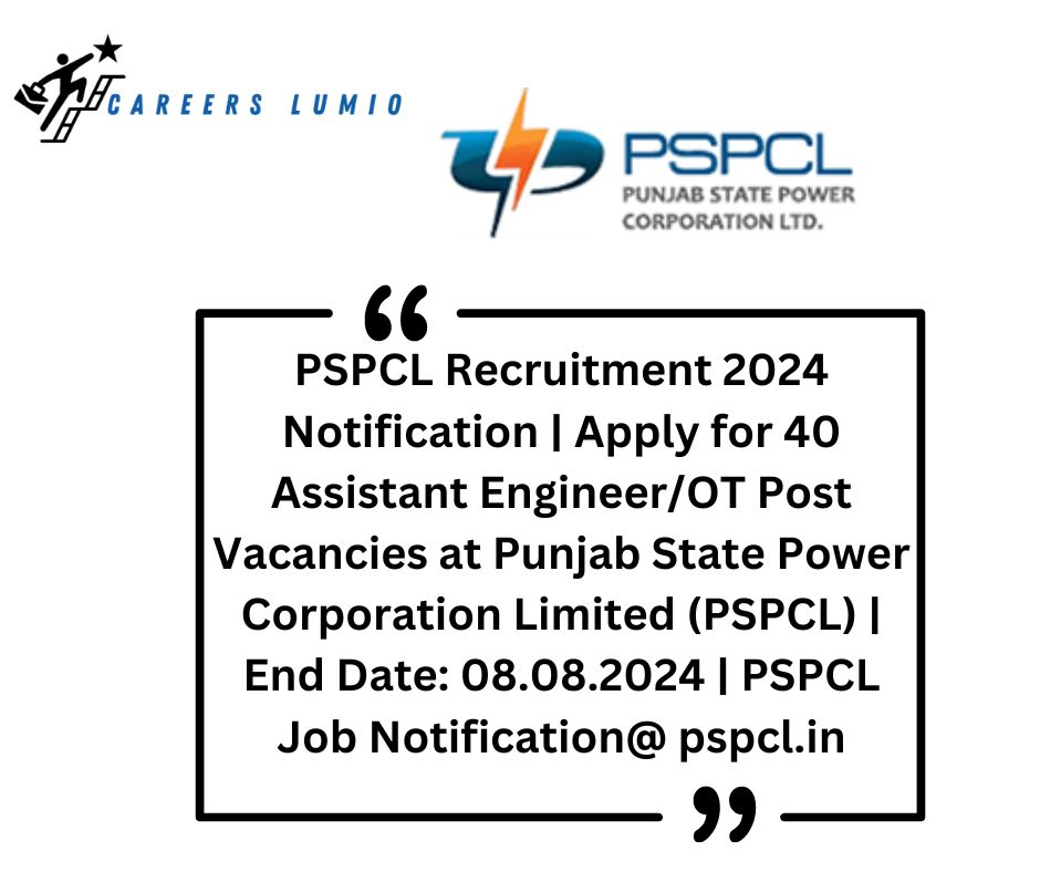 PSPCL Recruitment 2024 Notification  | Apply for 40 Assistant Engineer/OT Post Vacancies at Punjab State Power Corporation Limited (PSPCL) | End Date: 08.08.2024 | PSPCL Job Notification@ pspcl.in