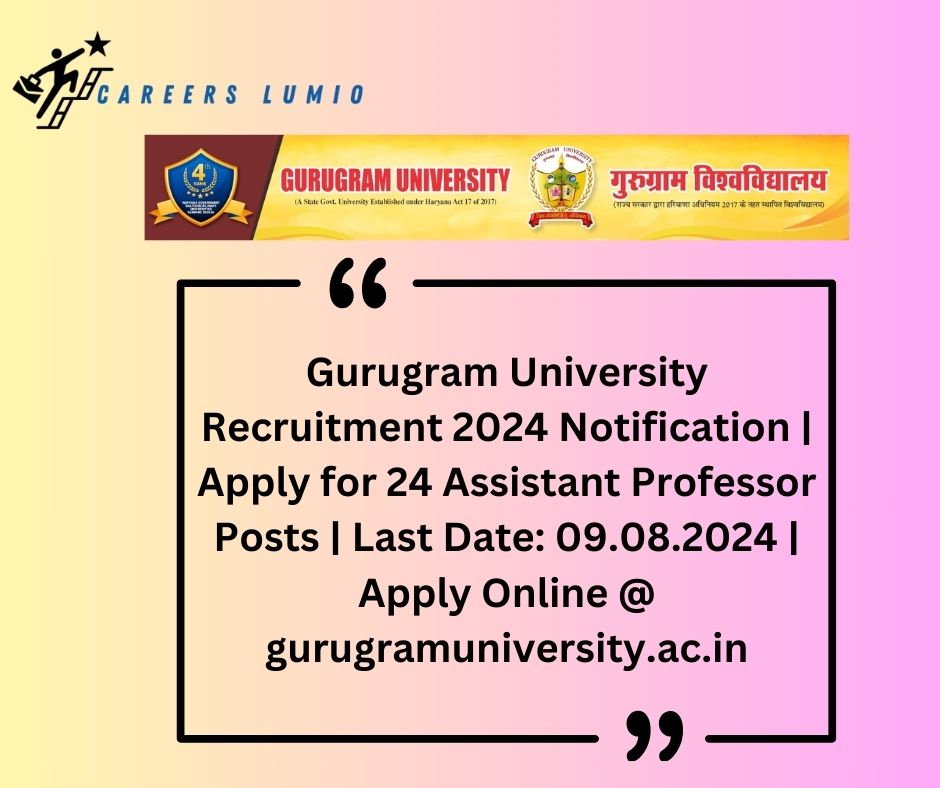 Gurugram University Recruitment 2024 Notification  | Apply for 24 Assistant Professor Posts  | Last Date: 09.08.2024 | Apply Online @ gurugramuniversity.ac.in