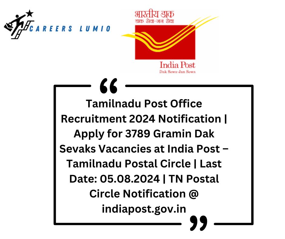 Tamilnadu Post Office Recruitment 2024 Notification  | Apply for 3789  Gramin Dak Sevaks Vacancies at India Post – Tamilnadu Postal Circle | Last Date: 05.08.2024 | TN Postal Circle Notification @ indiapost.gov.in