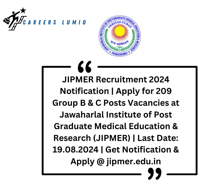 JIPMER Recruitment 2024 Notification  | Apply for 209 Group B & C Posts Vacancies at Jawaharlal Institute of Post Graduate Medical Education & Research (JIPMER) | Last Date: 19.08.2024 | Get Notification & Apply @ jipmer.edu.in