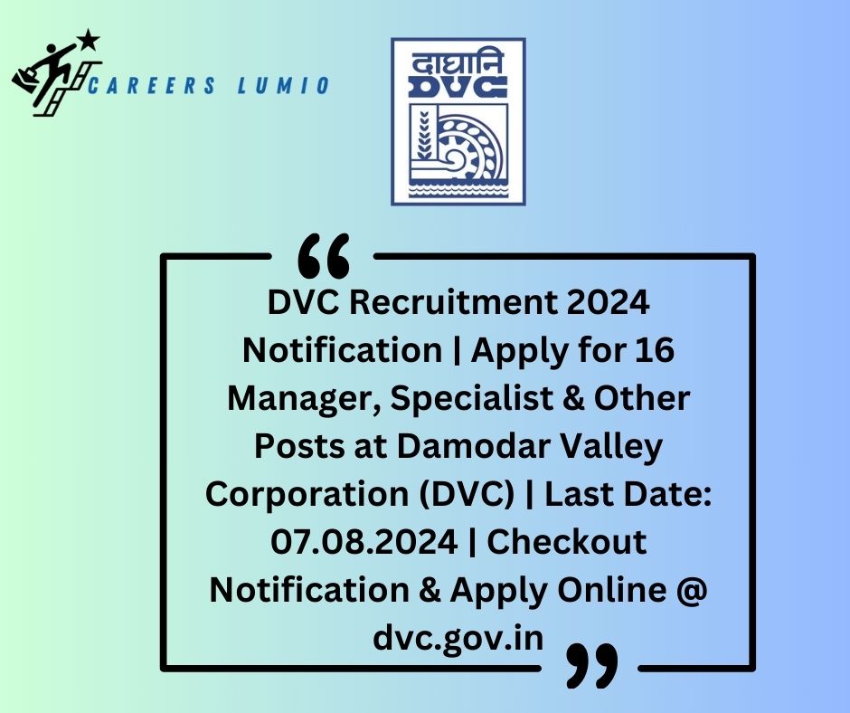 DVC Recruitment 2024 Notification  | Apply for 16 Manager, Specialist & Other Posts  at Damodar Valley Corporation (DVC)  | Last Date: 07.08.2024 | Checkout Notification & Apply Online @ dvc.gov.in