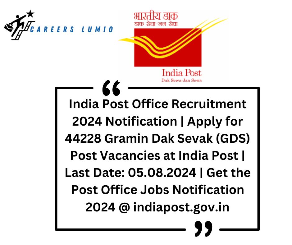 India Post Office Recruitment 2024 Notification  | Apply for 44228  Gramin Dak Sevak (GDS) Post Vacancies at India Post | Last Date: 05.08.2024 | Get the Post Office Jobs Notification 2024 @ indiapost.gov.in