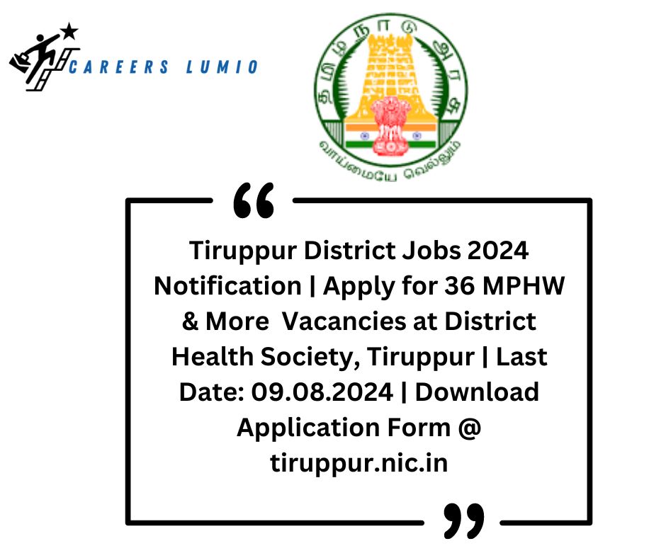 Tiruppur District Jobs 2024  Notification | Apply for 36 MPHW & More  Vacancies at District Health Society, Tiruppur | Last Date: 09.08.2024 | Download Application Form @ tiruppur.nic.in