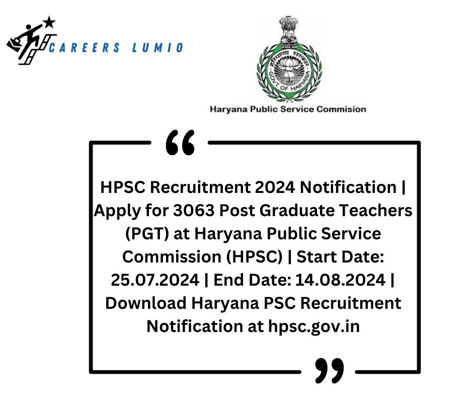 HPSC Recruitment 2024 Notification | Apply for 3063 Post Graduate Teachers (PGT)  at Haryana Public Service Commission (HPSC)  | Start Date: 25.07.2024 | End Date: 14.08.2024 | Download Haryana PSC Recruitment Notification at hpsc.gov.in