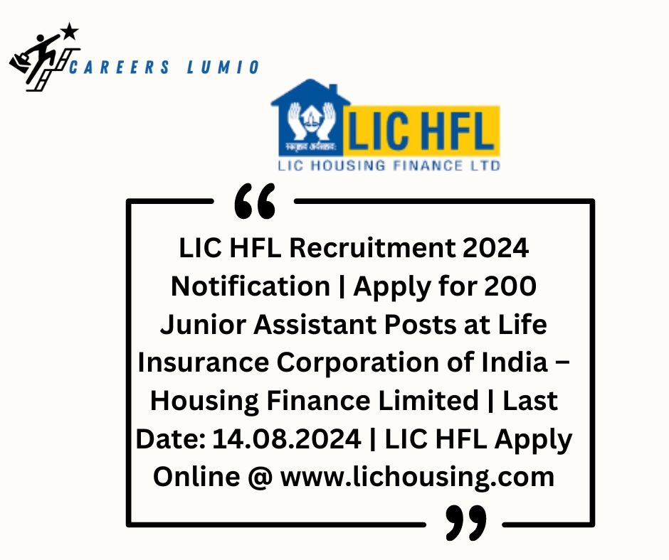 LIC HFL Recruitment 2024 Notification  | Apply for 200 Junior Assistant Posts  at Life Insurance Corporation of India – Housing Finance Limited | Last Date: 14.08.2024 | LIC HFL Apply Online @ www.lichousing.com