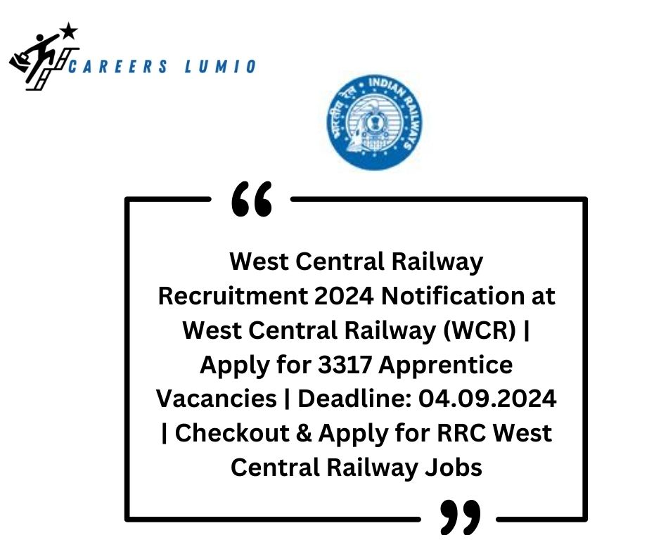 West Central Railway Recruitment 2024 Notification  | Apply for  3317 Apprentice  Vacancies at West Central Railway (WCR) | Deadline: 04.09.2024 | Checkout & Apply for RRC West Central Railway Jobs