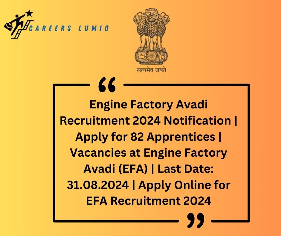 Engine Factory Avadi Recruitment 2024 Notification | Apply for 82 Apprentices | Vacancies at Engine Factory Avadi (EFA) | Last Date: 31.08.2024 | Apply Online for EFA Recruitment 2024