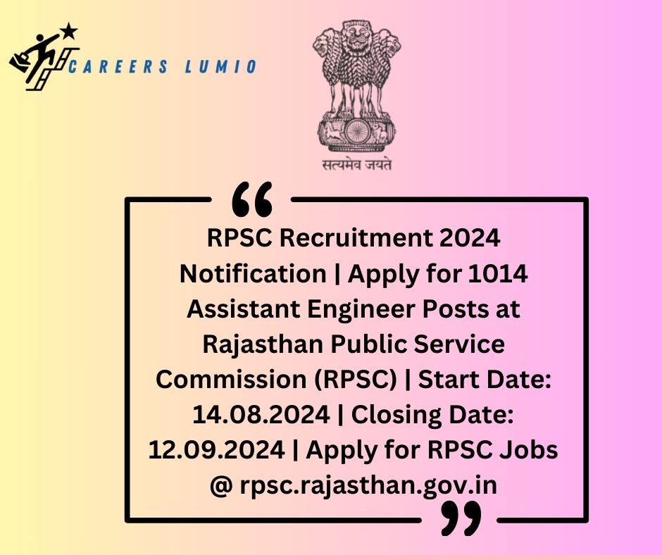 RPSC Recruitment 2024 Notification  | Apply for 1014 Assistant Engineer Posts at Rajasthan Public Service Commission (RPSC) | Start Date: 14.08.2024 | Closing Date: 12.09.2024 | Apply for RPSC Jobs @ rpsc.rajasthan.gov.in