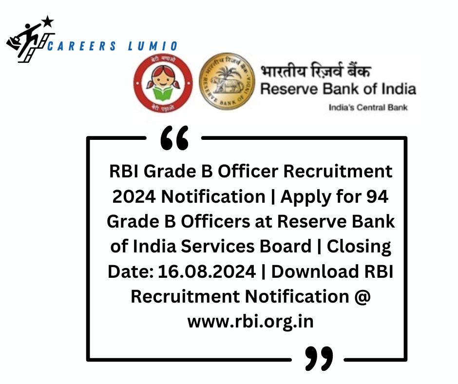 RBI Grade B Officer Recruitment 2024 Notification | Apply for 94 Grade B Officers at  Reserve Bank of India Services Board | Closing Date: 16.08.2024 | Download RBI Recruitment Notification @ www.rbi.org.in