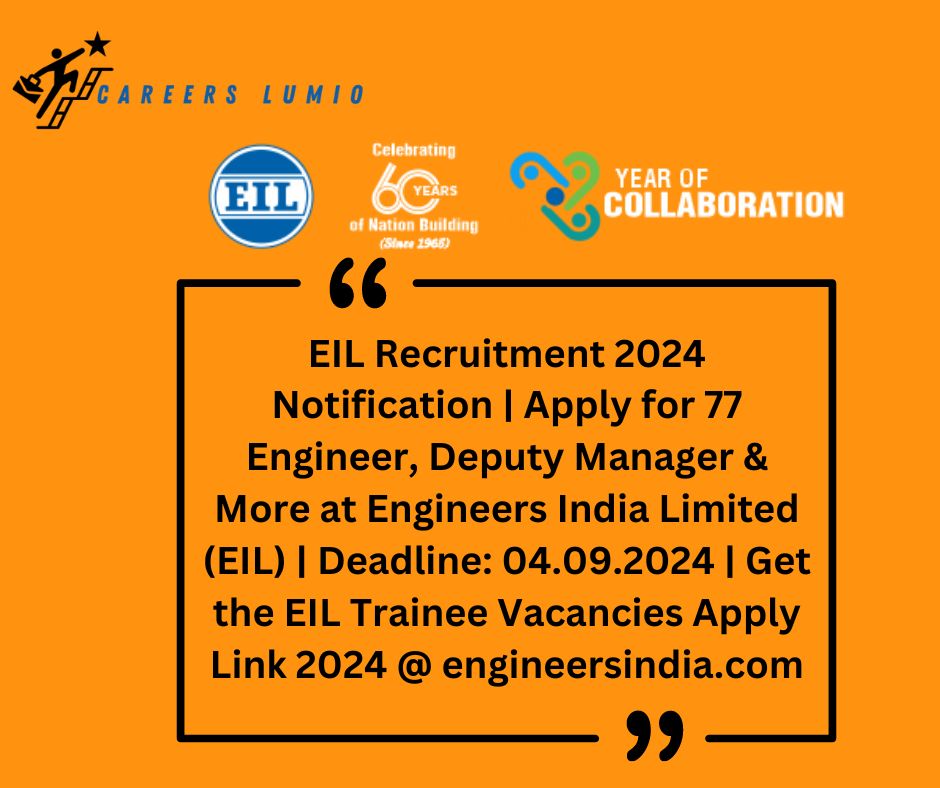 EIL Recruitment 2024  Notification | Apply for 77  Engineer, Deputy Manager & More at  Engineers India Limited (EIL) | Deadline: 04.09.2024 | Get the EIL Trainee Vacancies Apply Link 2024 @ engineersindia.com