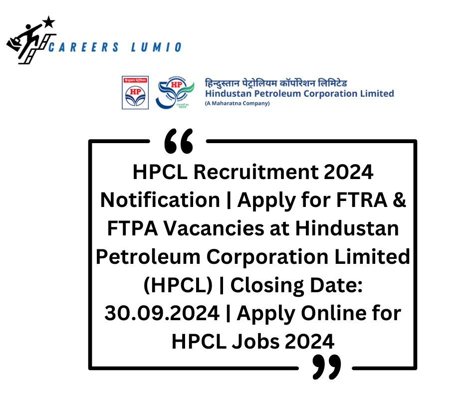 HPCL Jobs 2024 Notification  | Apply for  FTRA & FTPA Vacancies at Hindustan Petroleum Corporation Limited (HPCL) | Closing Date: 30.09.2024 | Apply Online for HPCL Jobs 2024