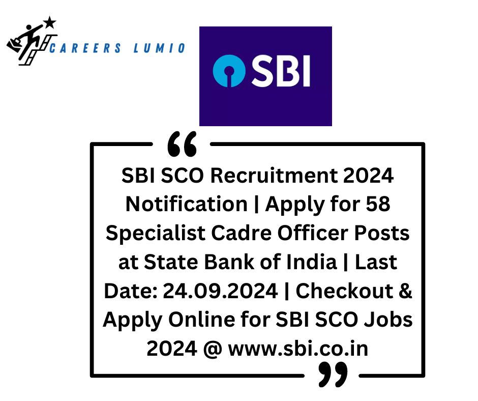 SBI SCO Recruitment 2024 Notification  | Apply for 58 Specialist Cadre Officer Posts at State Bank of India | Last Date: 24.09.2024 | Checkout & Apply Online for SBI SCO Jobs 2024 @ www.sbi.co.in