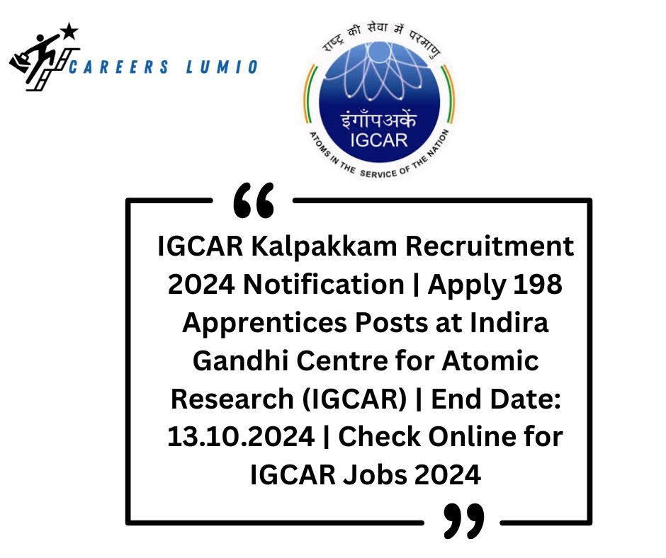 IGCAR Kalpakkam Recruitment 2024  Notification |  Apply 198  Apprentices Posts at  Indira Gandhi Centre for Atomic Research (IGCAR) | End Date: 13.10.2024 | Check  Online for IGCAR Jobs 2024