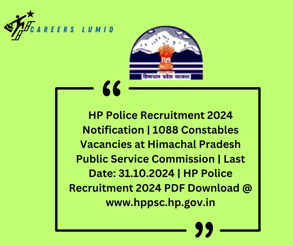 HP Police Recruitment 2024  Notification | 1088 Constables Vacancies at Himachal Pradesh Public Service Commission | Last Date: 31.10.2024 | HP Police Recruitment 2024 PDF Download @ www.hppsc.hp.gov.in