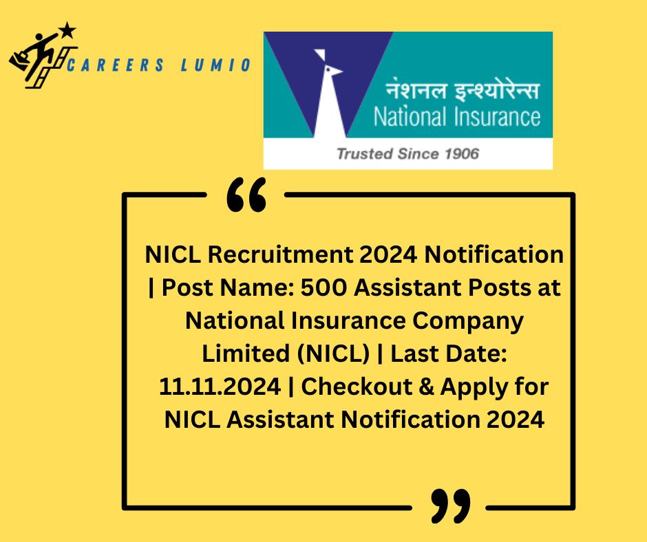 NICL Recruitment 2024 Notification | Post Name: 500 Assistant  Posts at National Insurance Company Limited (NICL)  | Last Date: 11.11.2024 | Checkout & Apply for NICL Assistant Notification 2024