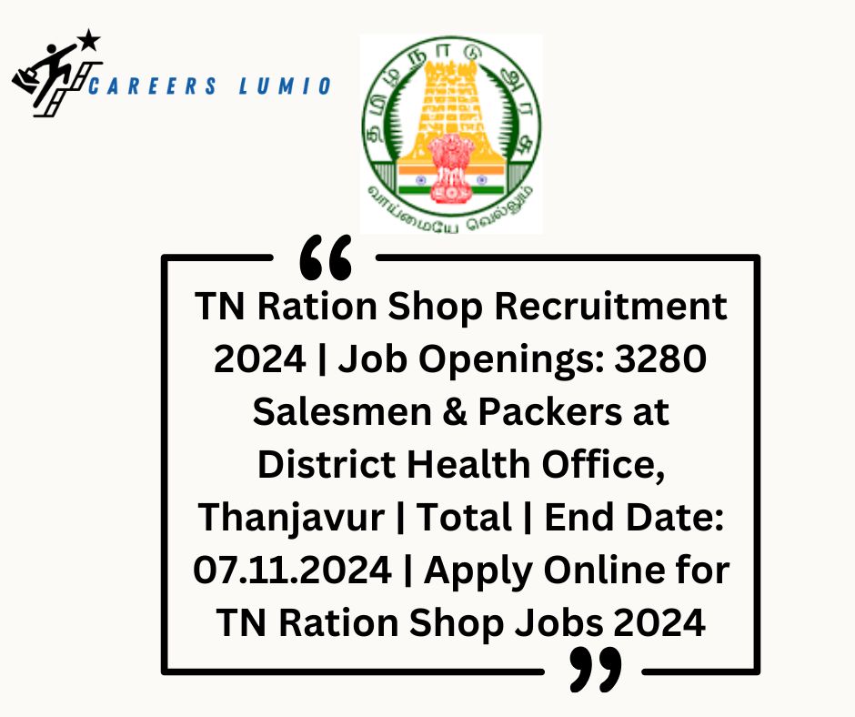 TN Ration Shop Recruitment 2024 | Job Openings: 3280  Salesmen & Packers  at District Health Office, Thanjavur | Total  | End Date: 07.11.2024 | Apply Online for TN Ration Shop Jobs 2024