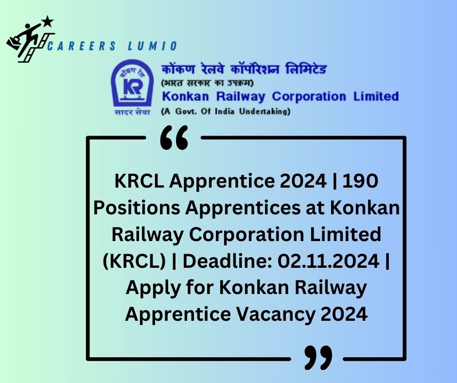 KRCL Apprentice 2024 Notification  | 190 Positions   Apprentices at Konkan Railway Corporation Limited (KRCL)  | Deadline: 02.11.2024 | Apply for Konkan Railway Apprentice Vacancy 2024