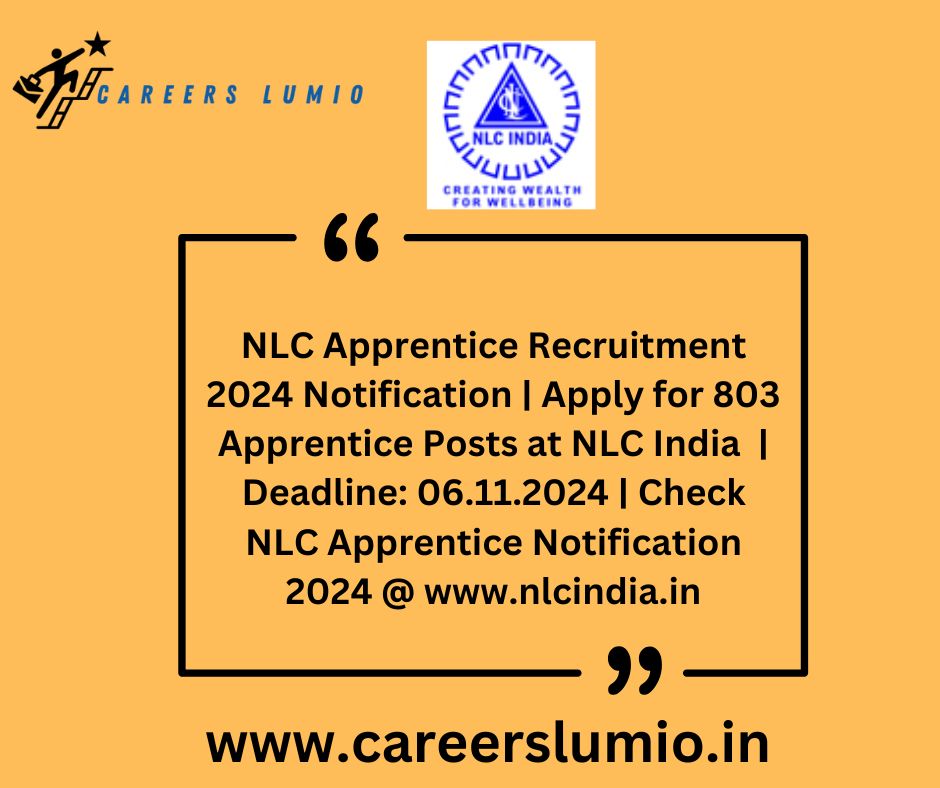 NLC Apprentice Recruitment 2024 Notification | Apply for 803 Apprentice Posts at NLC India  | Deadline: 06.11.2024 | Check NLC Apprentice Notification 2024 @ www.nlcindia.in