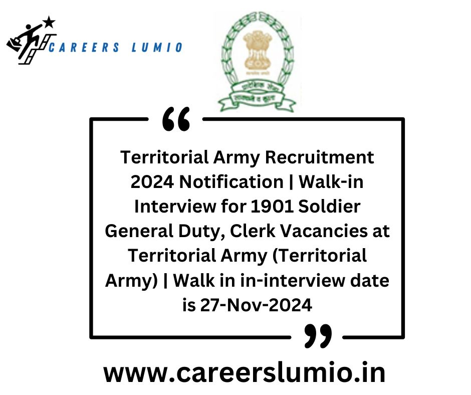 Territorial Army Recruitment 2024 Notification |  Walk-in Interview for 1901 Soldier General Duty, Clerk Vacancies at Territorial Army (Territorial Army) | Walk in in-interview date is 27-Nov-2024