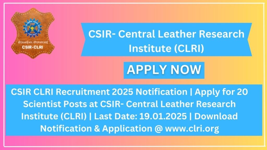 CSIR CLRI Recruitment 2025 Notification